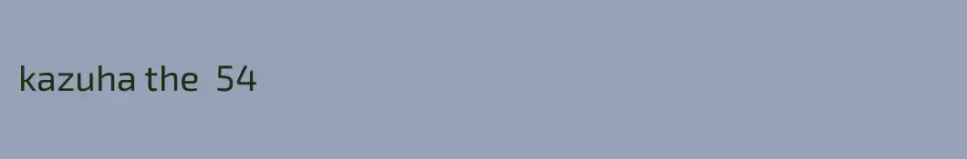 kazuha the  54